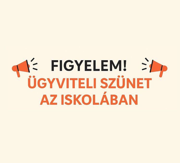 📢 Figyelem! Ügyviteli szünet az iskolában 📢