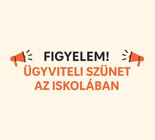 📢 Figyelem! Ügyviteli szünet az iskolában 📢